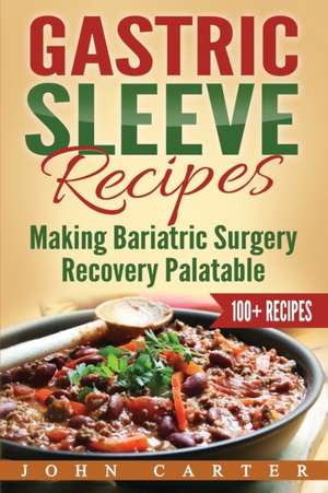 Gastric Sleeve Recipes de John Carter