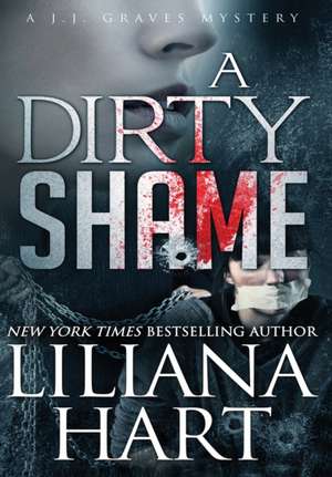 A Dirty Shame de Liliana Hart