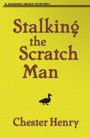 Stalking the Scratch Man de Chester Henry