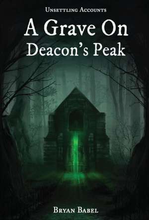 A Grave On Deacon's Peak de Bryan Babel