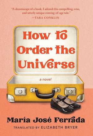 How to Order the Universe de María José Ferrada