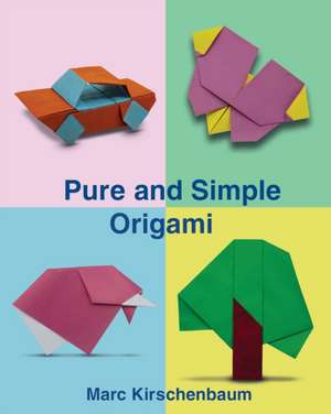 Pure and Simple Origami de Marc Kirschenbaum