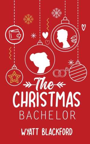 The Christmas Bachelor de Wyatt Blackford