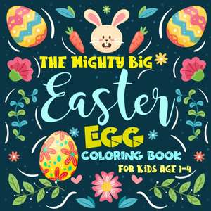 The Mighty Big Easter Egg Coloring Book for Kids Ages 1-4 de Passion Kids