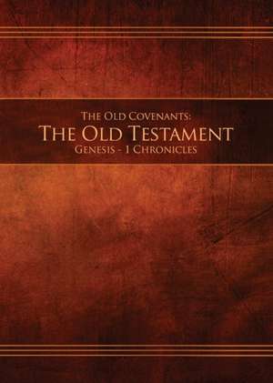 The Old Covenants, Part 1 - The Old Testament, Genesis - 1 Chronicles