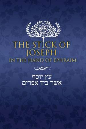 The Stick of Joseph in the Hand of Ephraim