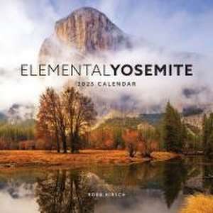 Elemental Yosemite 2025 Calendar de Robb Hirsch