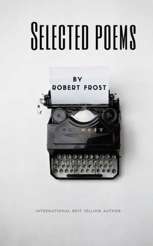 Selected Poems by Robert Frost de Robert Frost