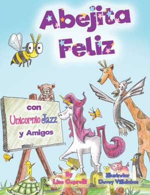 Abejita Feliz Con Unicornio Jazz y Amigos: En Espanol de Lisa Caprelli