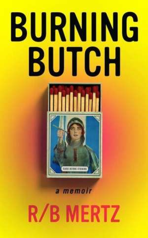 Burning Butch de Mertz