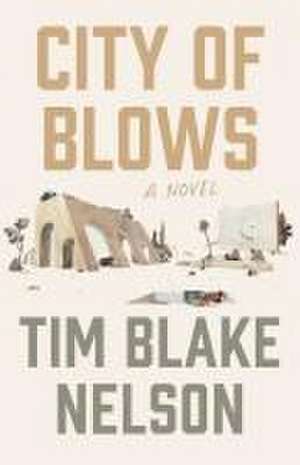 City of Blows de Tim Blake Nelson