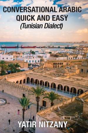 Conversational Arabic Quick and Easy de Yatir Nitzany