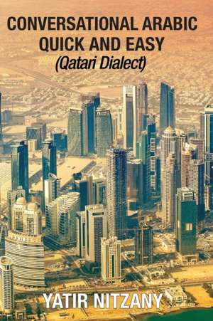 Conversational Arabic Quick and Easy de Yatir Nitzany