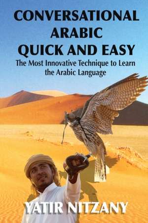 Conversational Arabic Quick and Easy de Yatir Nitzany