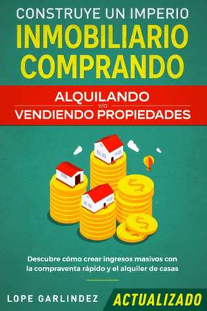 Construye un imperio inmobiliario comprando, alquilando y/o vendiendo propiedades (actualizado) de Lope Garlindez