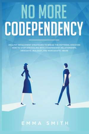 No More Codependency de Emma Smith