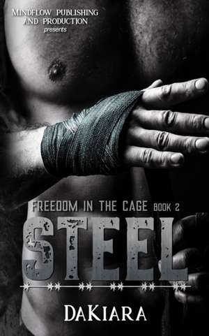 Steel: Freedom in the Cage de Dakiara