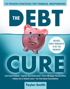 The Debt Cure: 175 Proven Strategies for Financial Independence de Taylor Smith