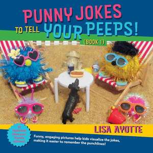 Punny Jokes to Tell Your Peeps! (Book 1) de Lisa Ayotte