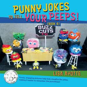 Punny Jokes to Tell Your Peeps! (Book 6) de Lisa Ayotte