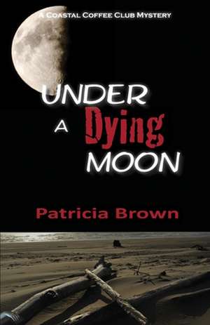 Under A Dying Moon de Patricia Brown