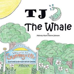 TJ the Whale de Melinda Marie Moore-Johnson