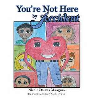 You're Not Here by Accident de Nicole Deanes Mangum