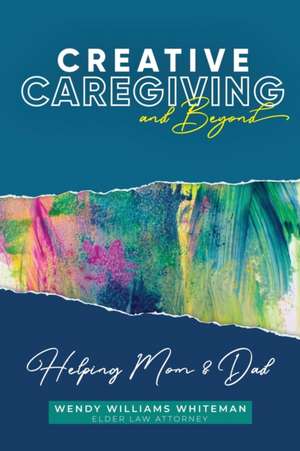 Creative Caregiving and Beyond de Wendy Williams Whiteman