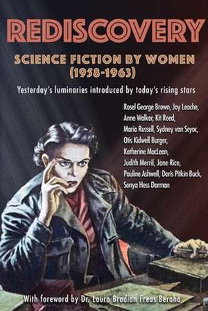 Rediscovery: Science Fiction by Women (1958 to 1963): Yesterday's luminaries introduced by today's rising stars de A. J. Howells