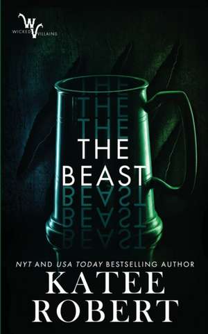 The Beast : (Wicked Villains #4) de Katee Robert