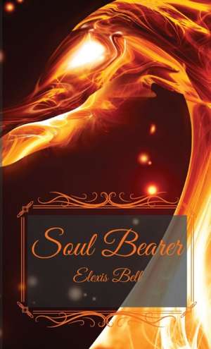 Soul Bearer de Elexis Bell