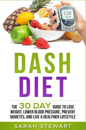 Dash Diet de Sarah Stewart