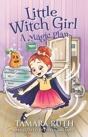 Little Witch Girl: A Magic Plan de Tamara Ruth