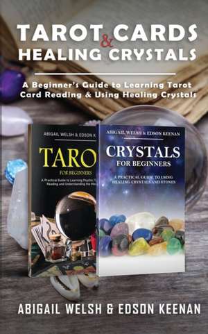 Tarot Cards & Healing Crystals de Abigail Welsh