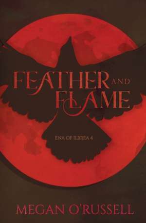 Feather and Flame de Megan O'Russell