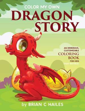 Color My Own Dragon Story de Brian C Hailes