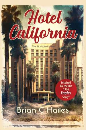 Hotel California: Inspired by the Hit 1976 Eagles Song de Brian C. Hailes