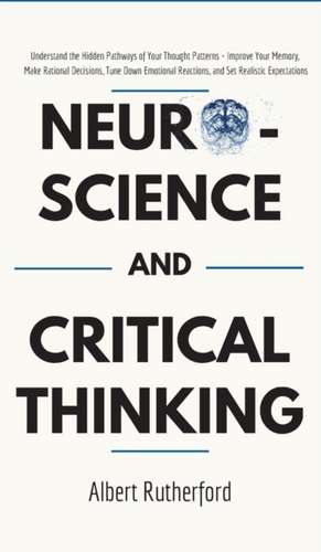 Neuroscience and Critical Thinking de Rutherford Albert