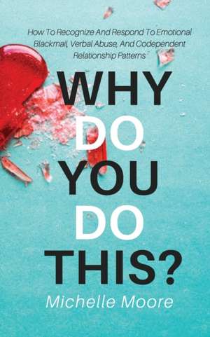 Why Do You Do This? de Michelle Moore
