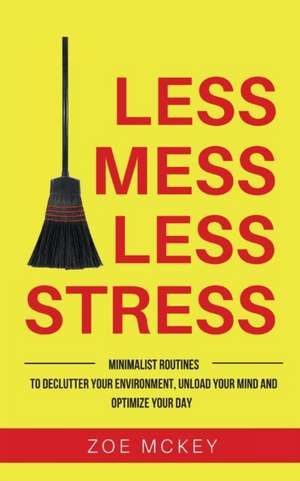 Less Mess Less Stress de Zoe Mckey