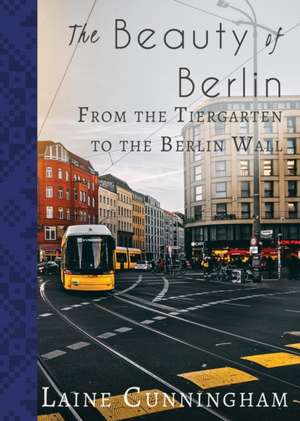 The Beauty of Berlin de Laine Cunningham