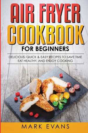 Air Fryer Cookbook for Beginners de Mark Evans