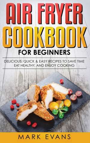 Air Fryer Cookbook for Beginners de Mark Evans