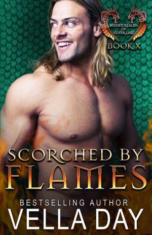 Scorched By Flames: Hot Paranormal Dragon Shifter Romance de Vella Day