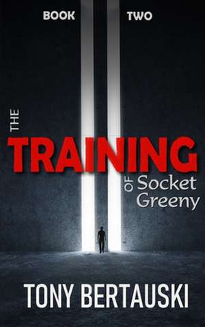 The Training of Socket Greeny de Tony Bertauski