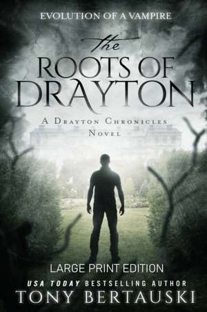 The Roots of Drayton (Large Print Edition) de Tony Bertauski