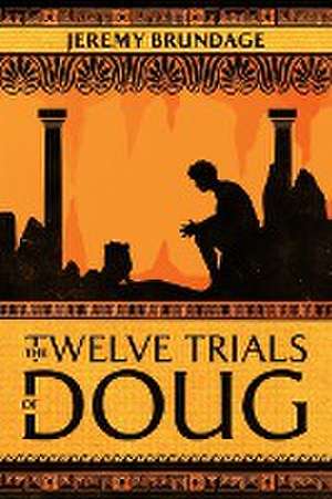 The Twelve Trials of Doug de Jeremy Brundage