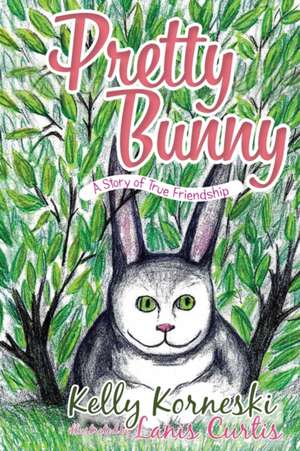 Pretty Bunny de Kelly Korneski
