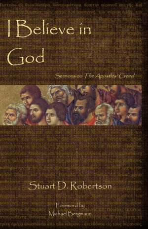 I Believe in God de Stuart D. Robertson