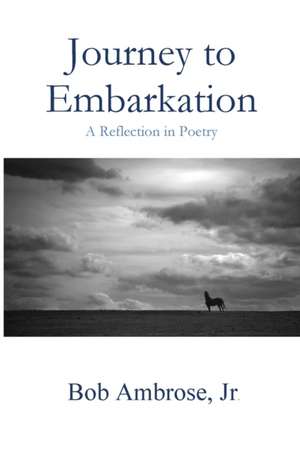 Journey to Embarkation de Bob Ambrose